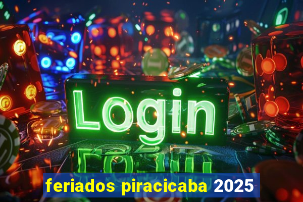 feriados piracicaba 2025